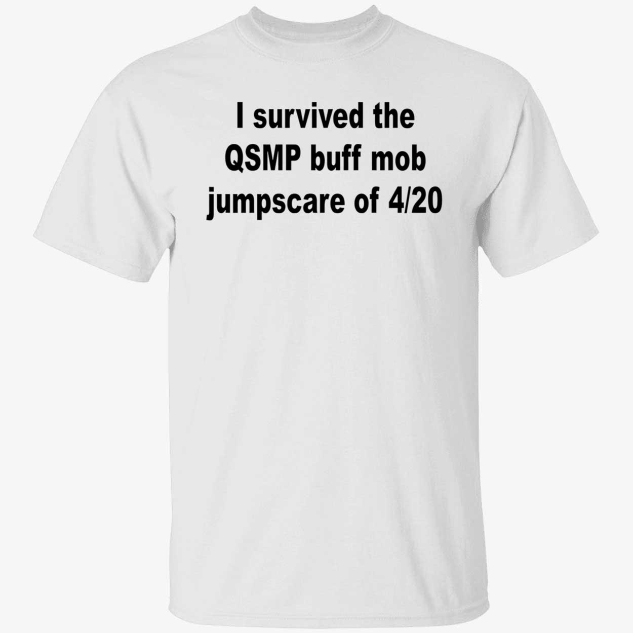 I Survived The Qsmp Buff Mob Jumpscare Of 4 20 Shirt I Survived The Qsmp Buff Mob Jumpscare Of 4 20 Shirt