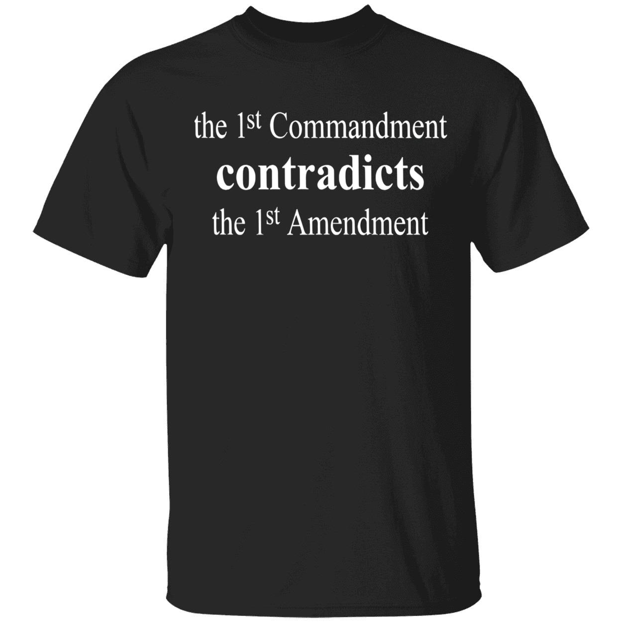 The 1St Commandment Contradicts The 1 St Amendment Shirt The 1St Commandment Contradicts The 1 St Amendment Shirt