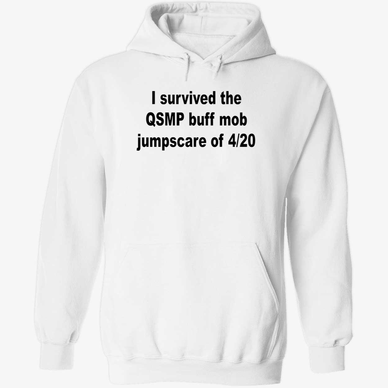 I Survived The Qsmp Buff Mob Jumpscare Of 4 20 Shirt I Survived The Qsmp Buff Mob Jumpscare Of 4 20 Shirt