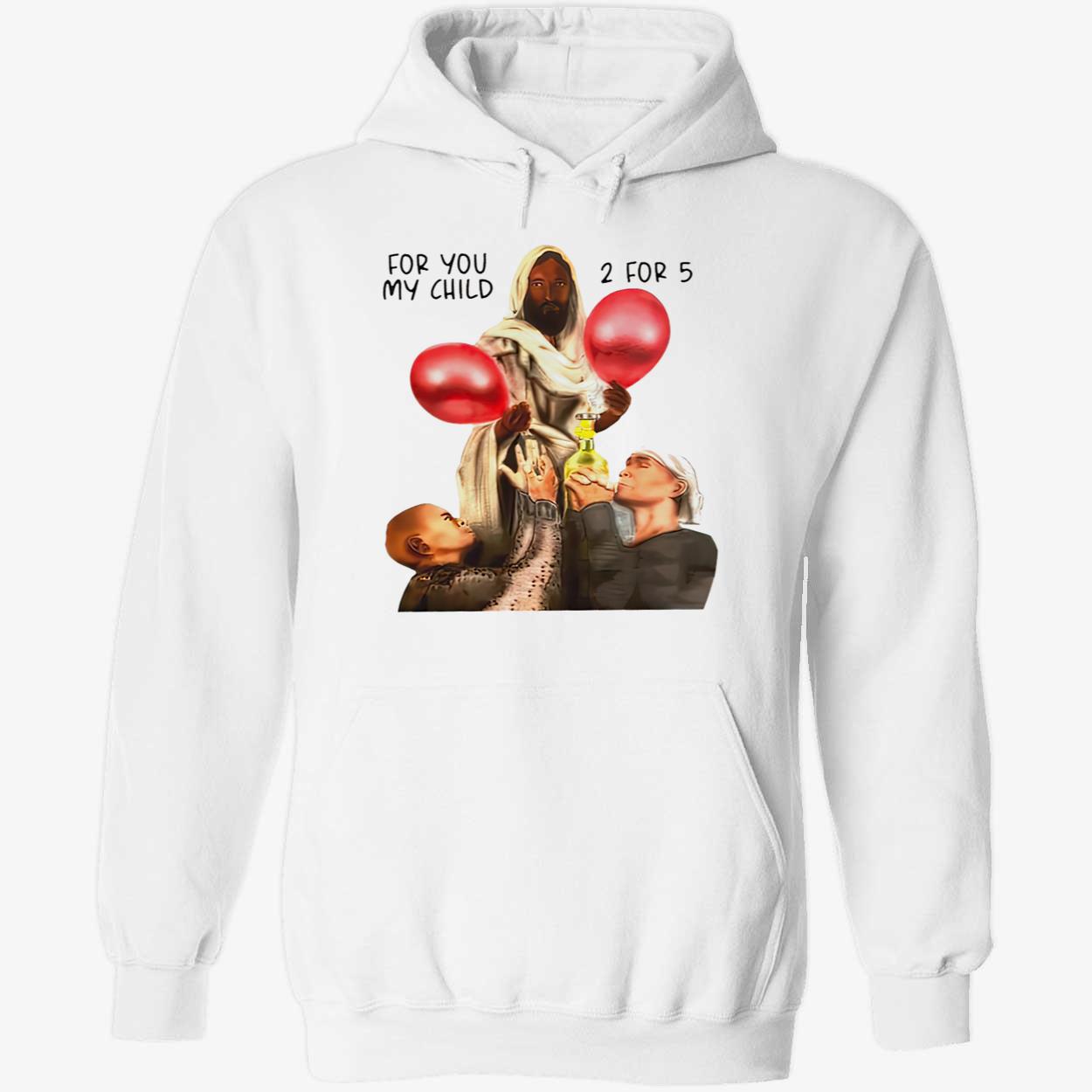 For You My Child 2 For 5 Sweatshirt For You My Child 2 For 5 Sweatshirt