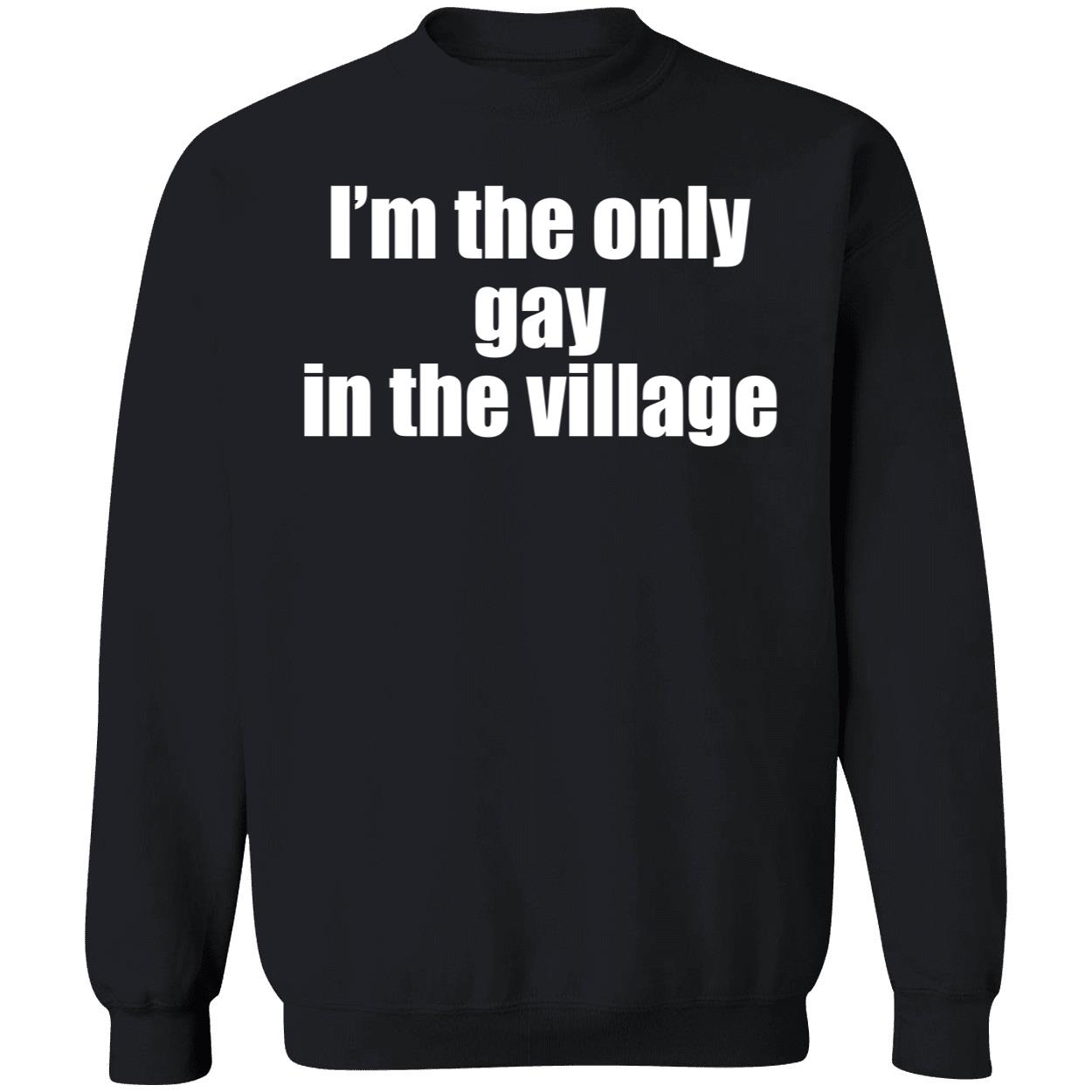 I’M The Only Gay In The Village Shirt I’M The Only Gay In The Village Shirt