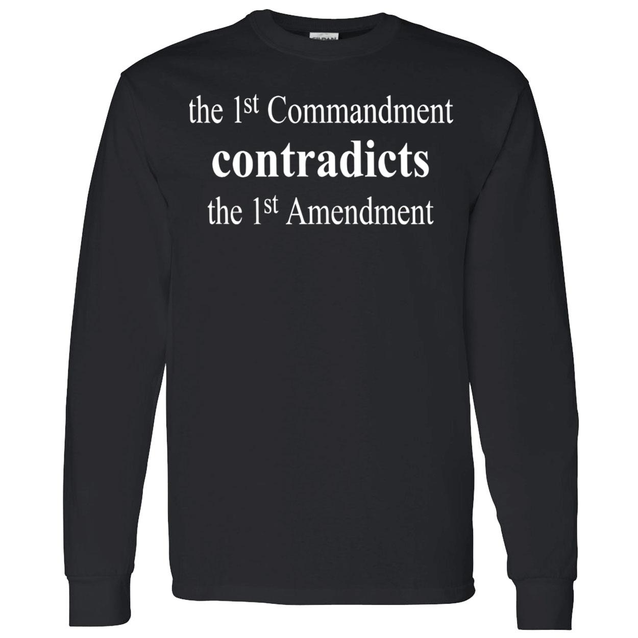 The 1St Commandment Contradicts The 1 St Amendment Shirt The 1St Commandment Contradicts The 1 St Amendment Shirt