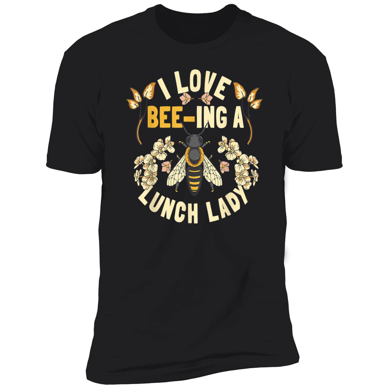 I Love Beeing A Lunch Lady Shirt I Love Beeing A Lunch Lady Shirt