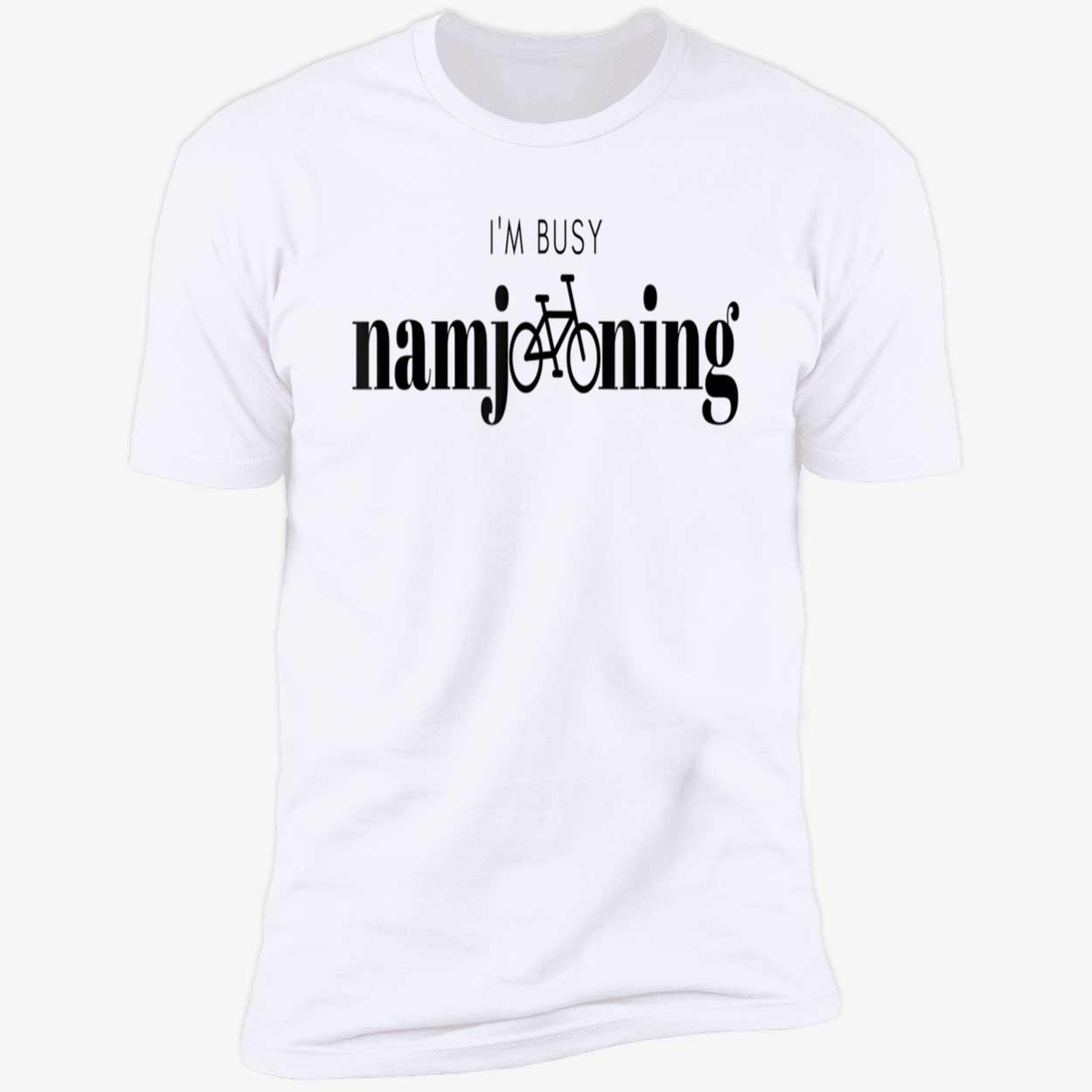 I’M Busy Namjooning Shirt I’M Busy Namjooning Shirt