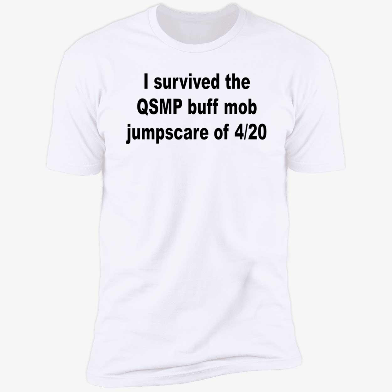 I Survived The Qsmp Buff Mob Jumpscare Of 4 20 Shirt I Survived The Qsmp Buff Mob Jumpscare Of 4 20 Shirt