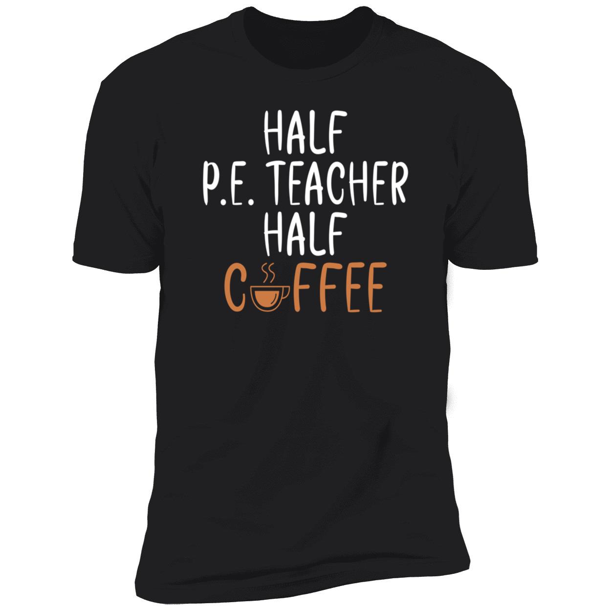 Half Pe Teacher Half Coffee Sweatshirt Half Pe Teacher Half Coffee Sweatshirt
