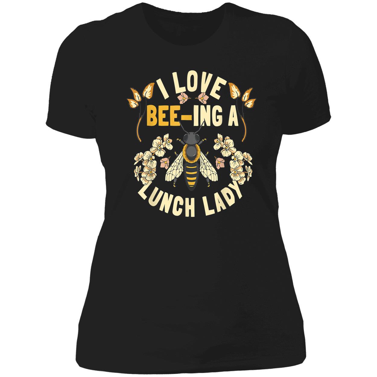I Love Beeing A Lunch Lady Shirt I Love Beeing A Lunch Lady Shirt