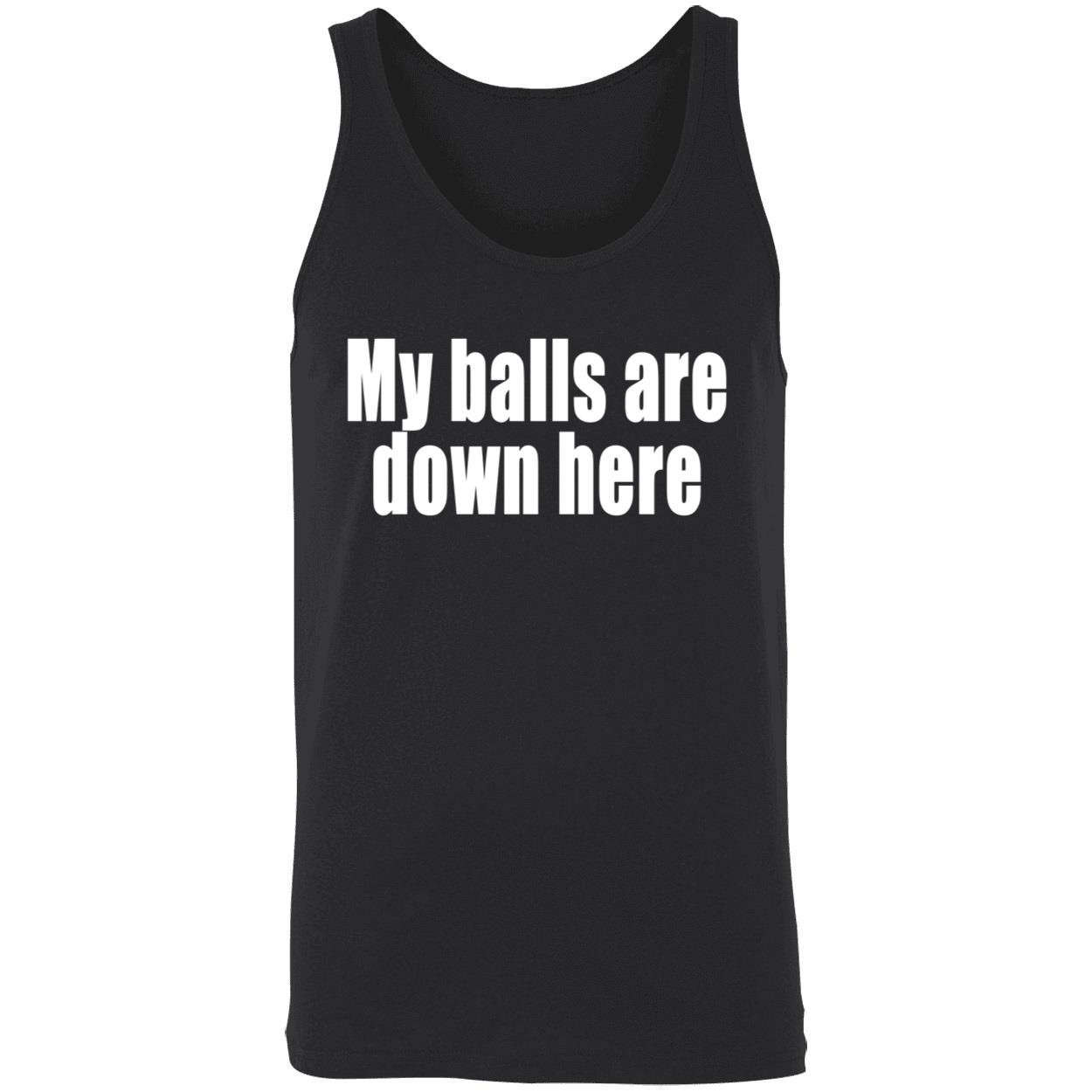 My Balls Are Down Here Shirt My Balls Are Down Here Shirt