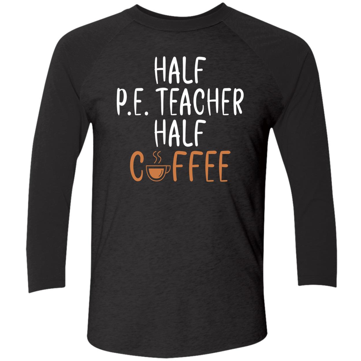 Half Pe Teacher Half Coffee Sweatshirt Half Pe Teacher Half Coffee Sweatshirt