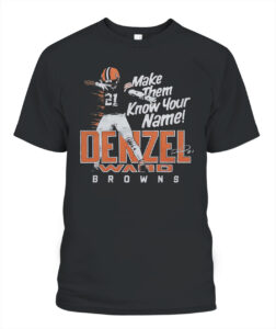 Denzel Ward Make Them Know Your Name Browns Shirt Denzel Ward Make Them Know Your Name Browns Shirt