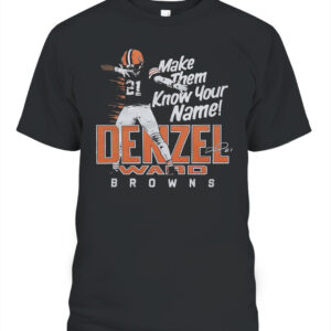 Denzel Ward Make Them Know Your Name Browns Shirt