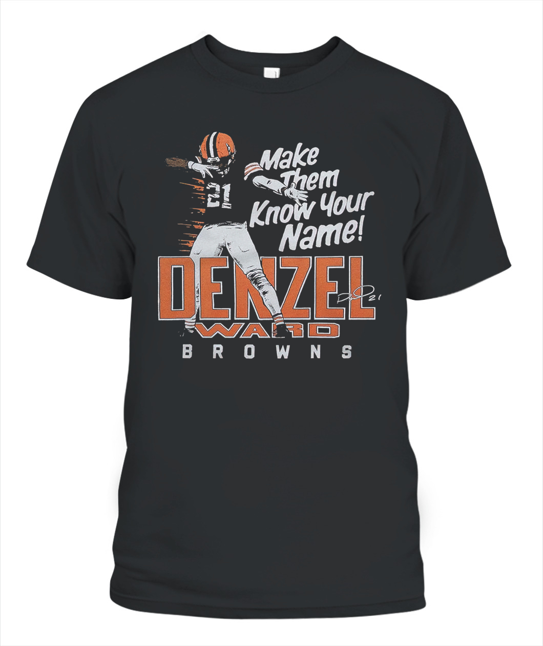 Denzel Ward Make Them Know Your Name Browns Shirt Denzel Ward Make Them Know Your Name Browns Shirt