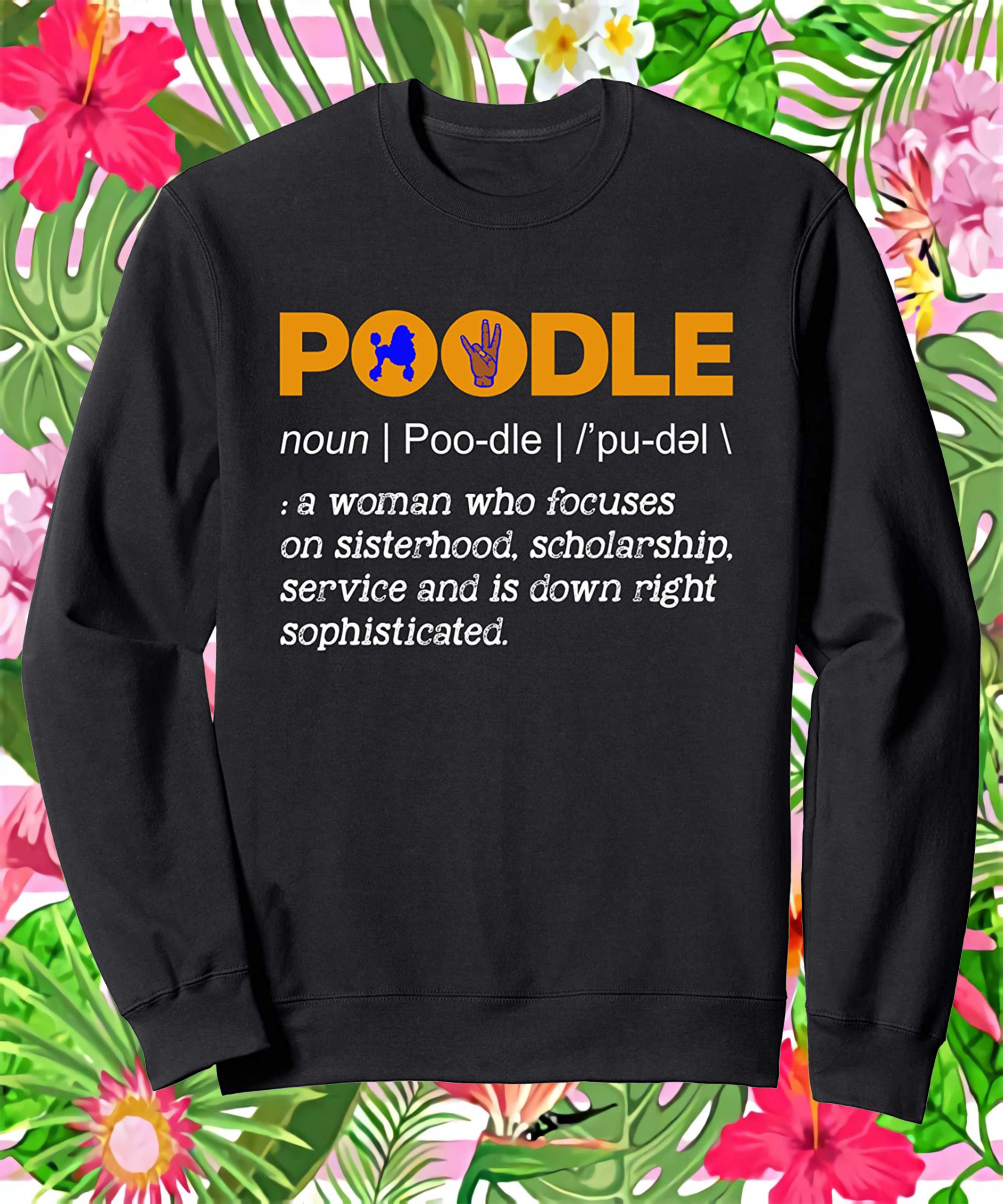 Poodle Noun A Woman Who Focuses On Sisterhood Scholarship Sweatshirt Poodle Noun A Woman Who Focuses On Sisterhood Scholarship Sweatshirt