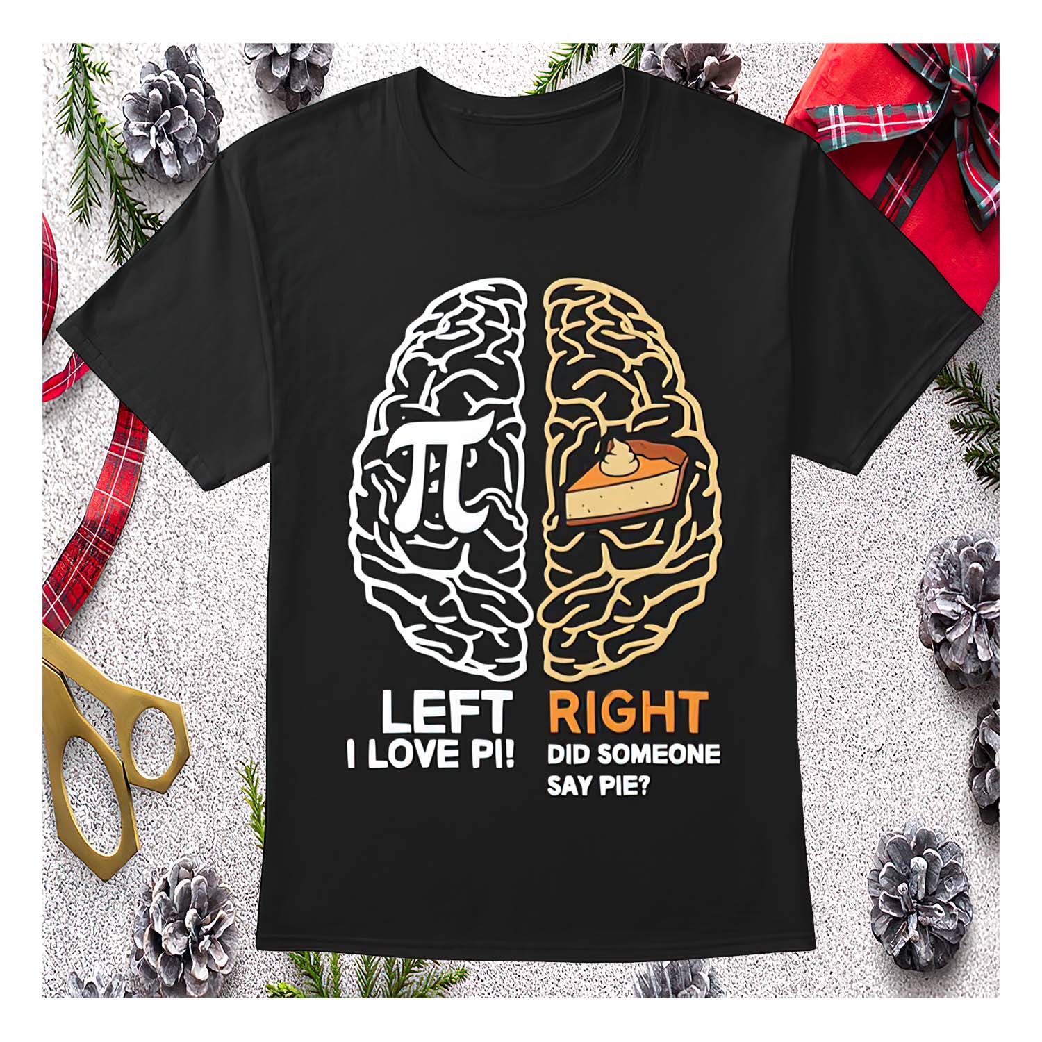 Left I Love Pi Right Did Someone Say Pie Shirt Left I Love Pi Right Did Someone Say Pie Shirt