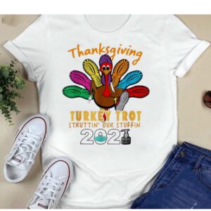 Thanksgiving Turkey Trot Struttin Our Stuffin 2021 Shirt