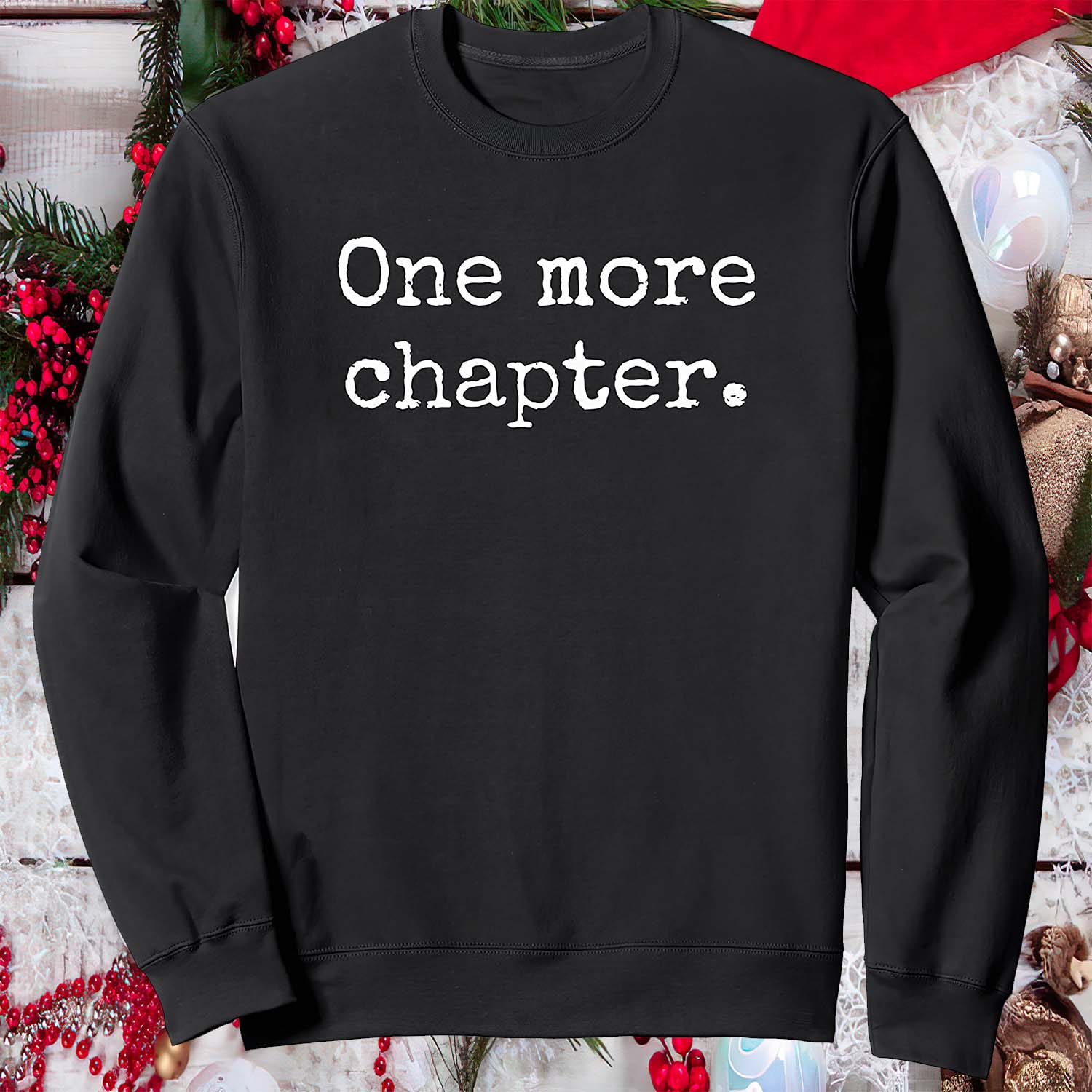 One More Chapter Sweatshirt One More Chapter Sweatshirt