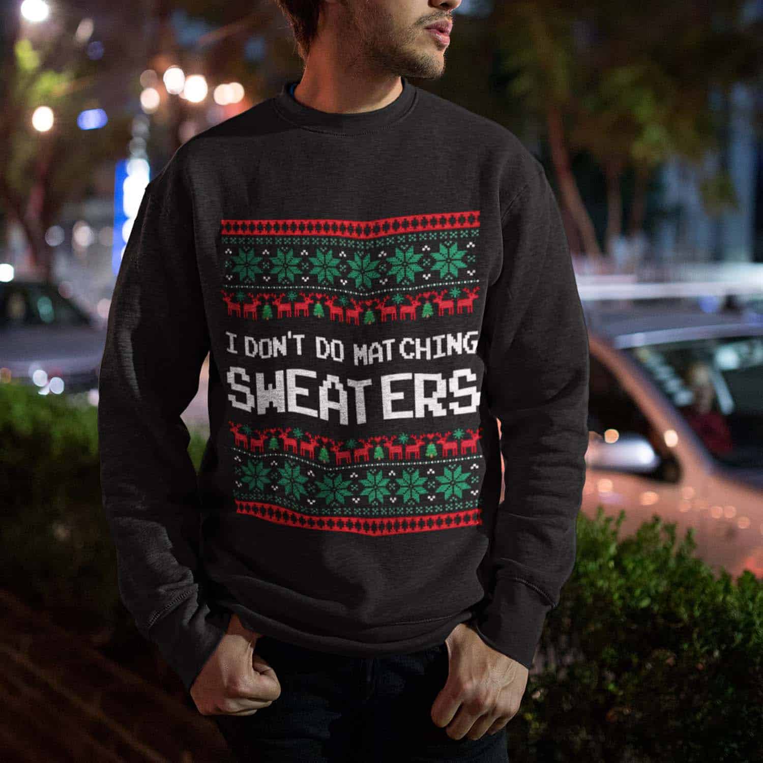 I Don’T Do Matching Sweaters I Don’T Do Matching Sweaters