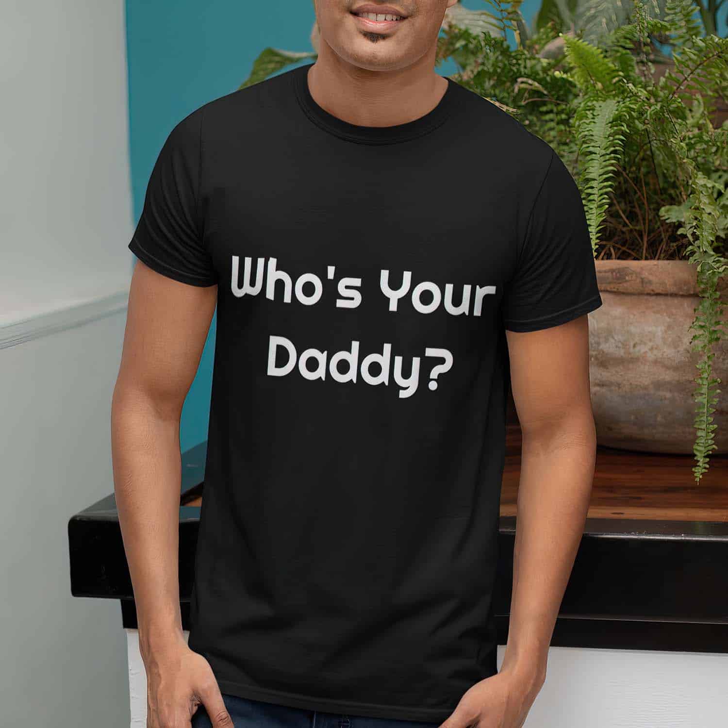 Who’S Your Daddy Shirt Who’S Your Daddy Shirt