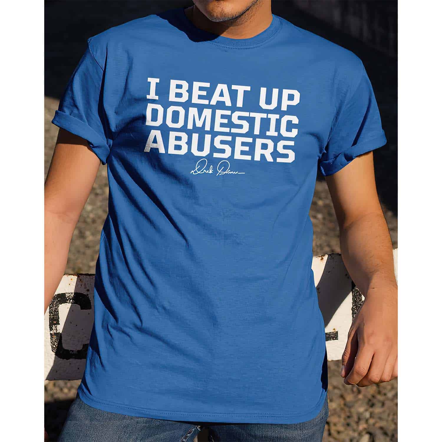 I Beat Up Domestic Abusers Shirt I Beat Up Domestic Abusers Shirt
