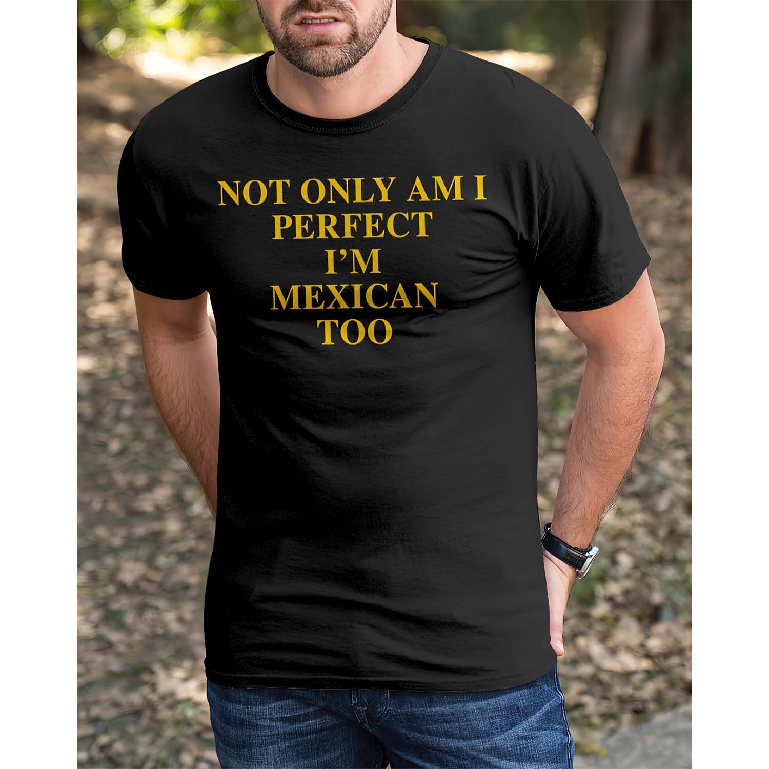 Not Only Am I Perfect I’M Mexican Too Shirt Not Only Am I Perfect I’M Mexican Too Shirt