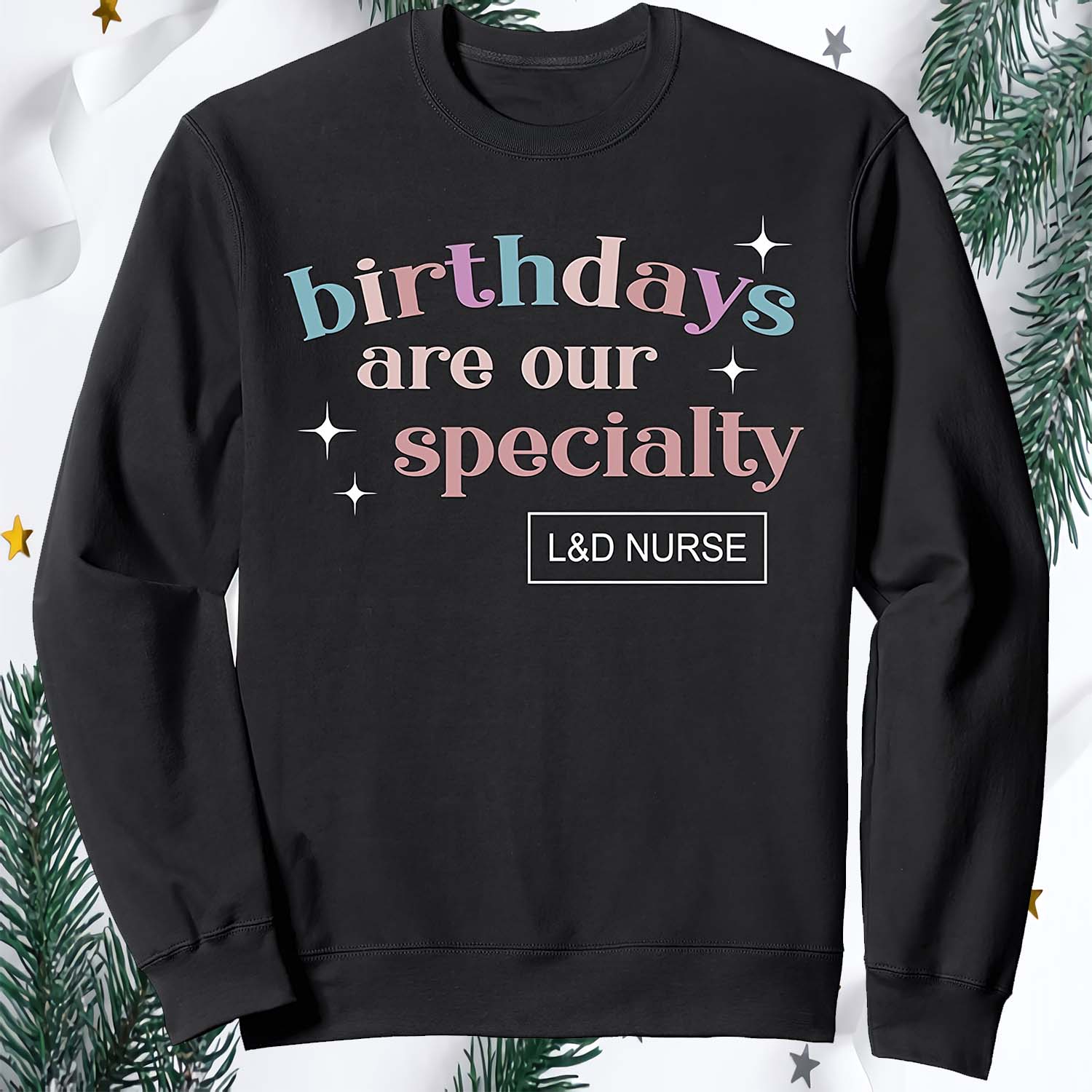 Birthdays Are Our Specialty Nurse Sweatshirt Birthdays Are Our Specialty Nurse Sweatshirt