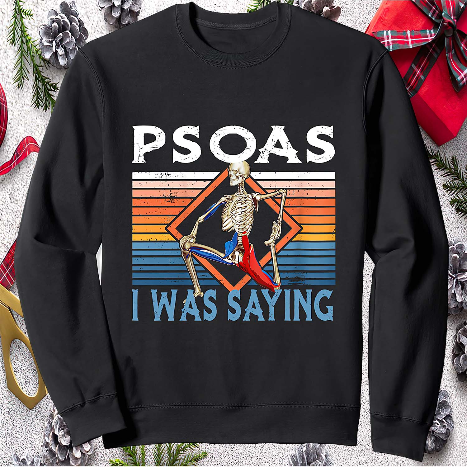 Skeleton Psoas I Was Saying Sweatshirt Skeleton Psoas I Was Saying Sweatshirt