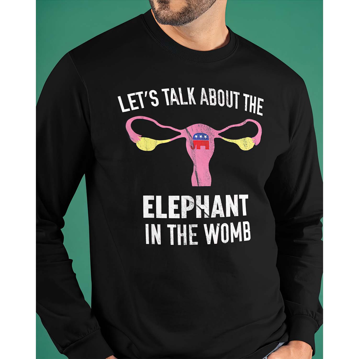Let’S Talk About The Elephant In The Womb Long Sleeve