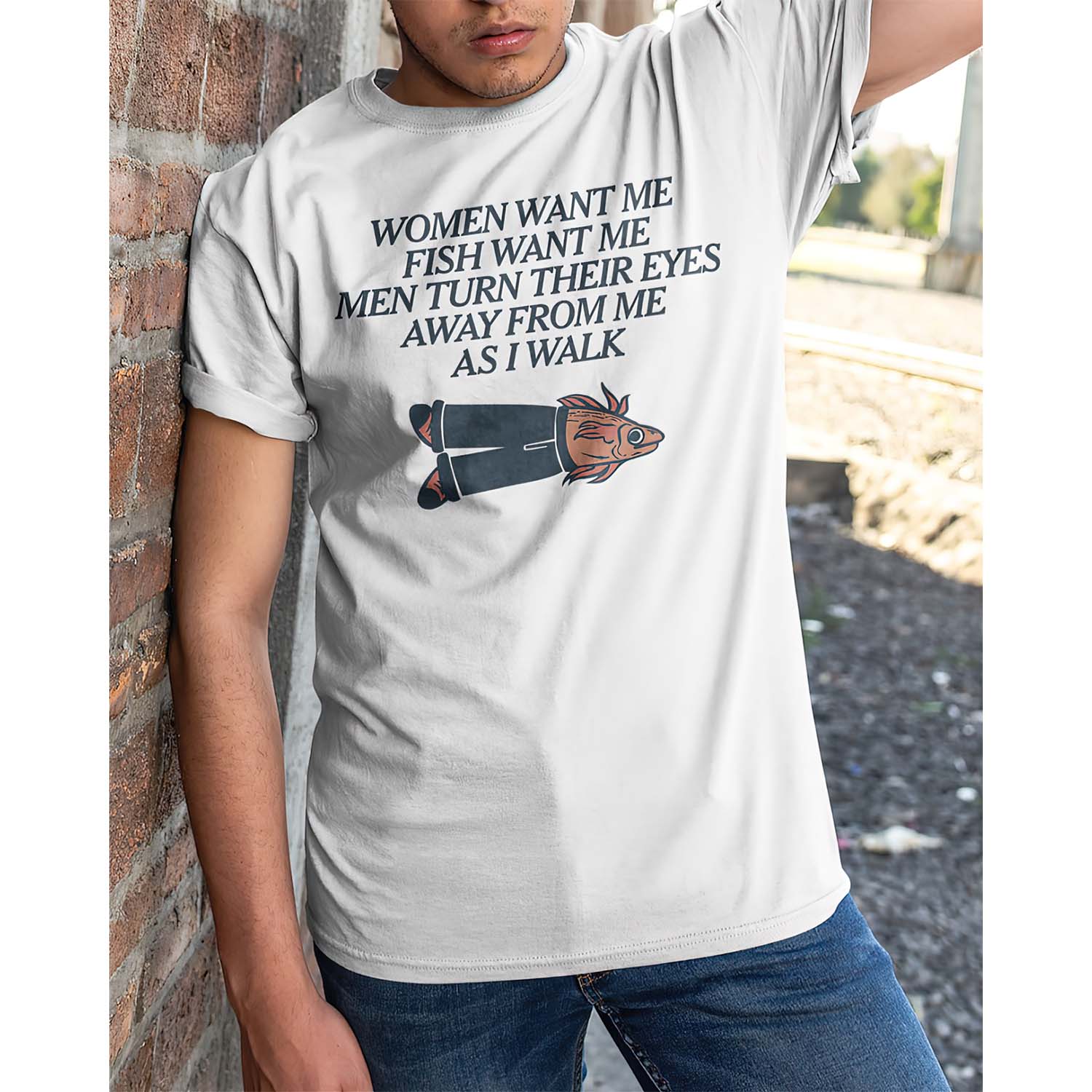 Women Want Me Fish Want Me Men Turn Their Eyes Away From Me As I Walk Shirt Women Want Me Fish Want Me Men Turn Their Eyes Away From Me As I Walk Shirt