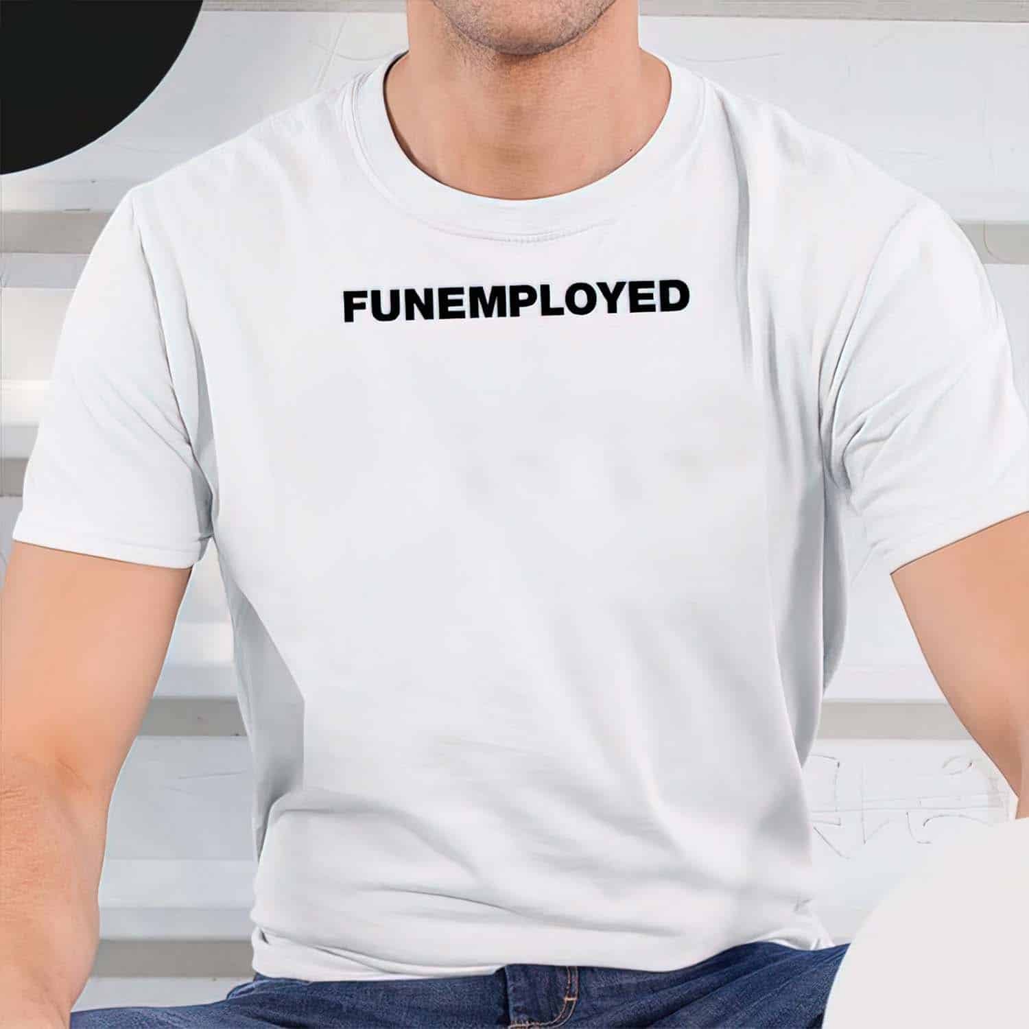 Funemployed Shirt Funemployed Shirt