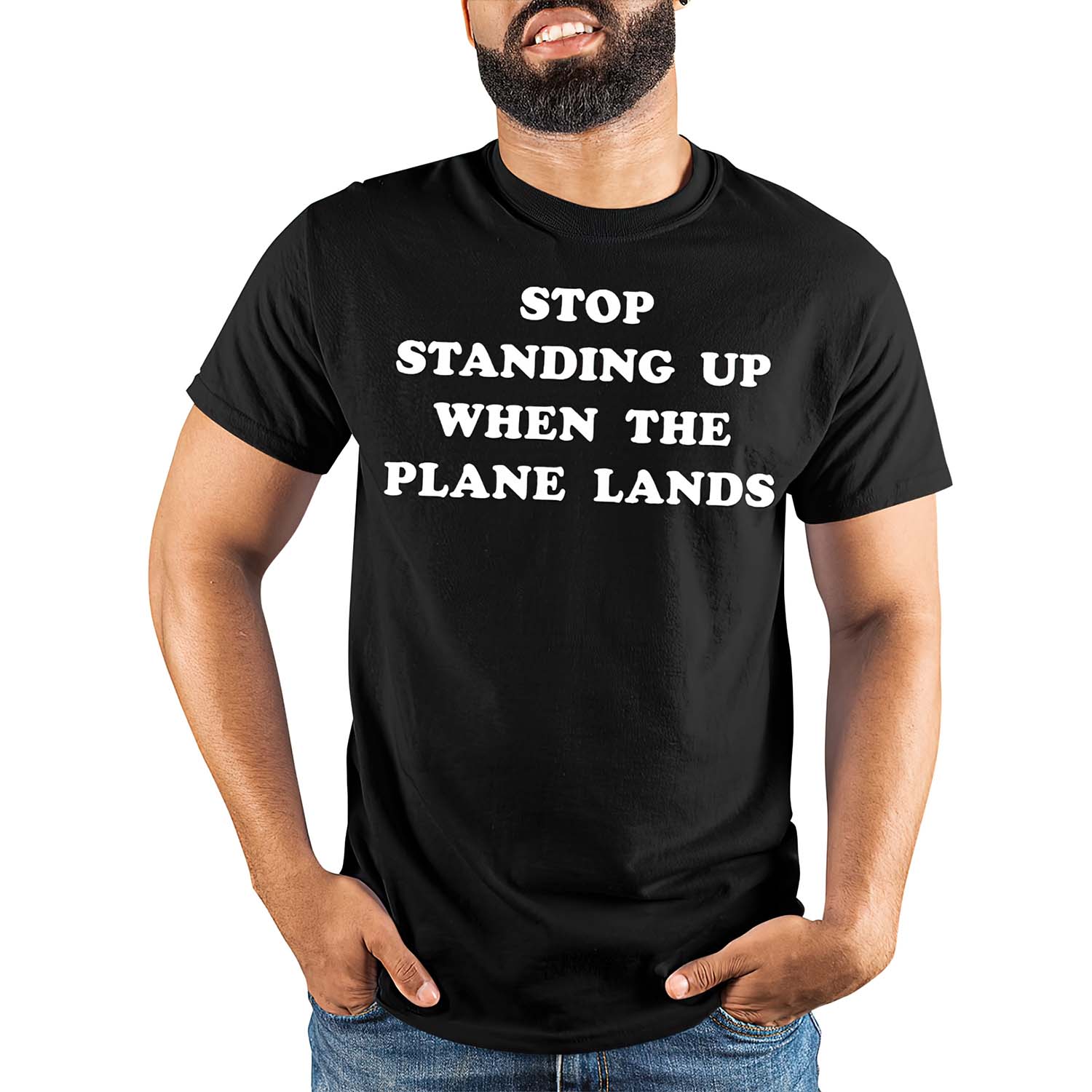 Stop Standing Up When The Plane Lands Shirt