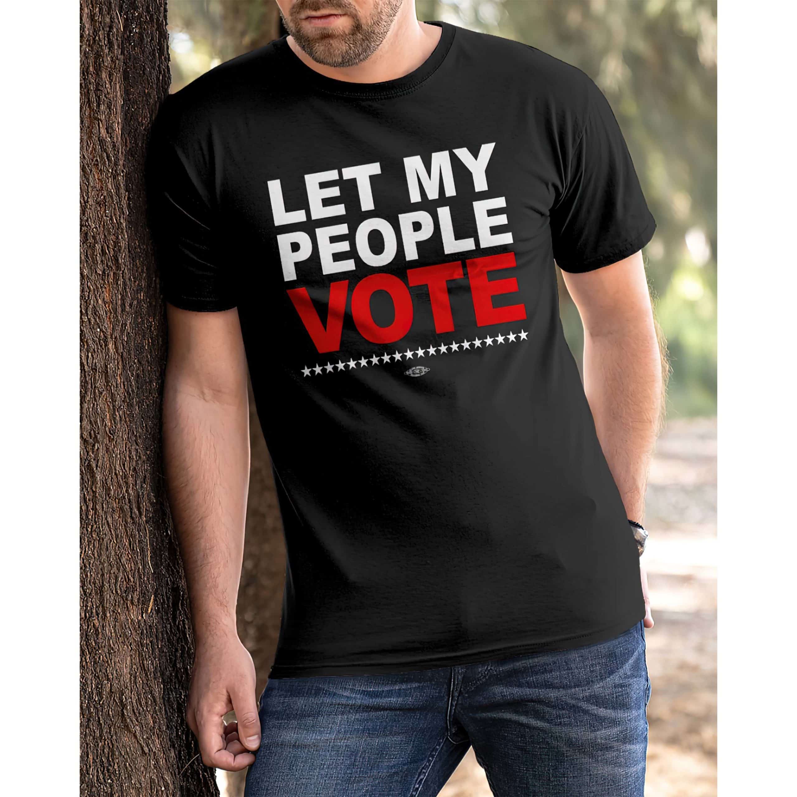 Let My People Vote T-Shirt Let My People Vote T-Shirt