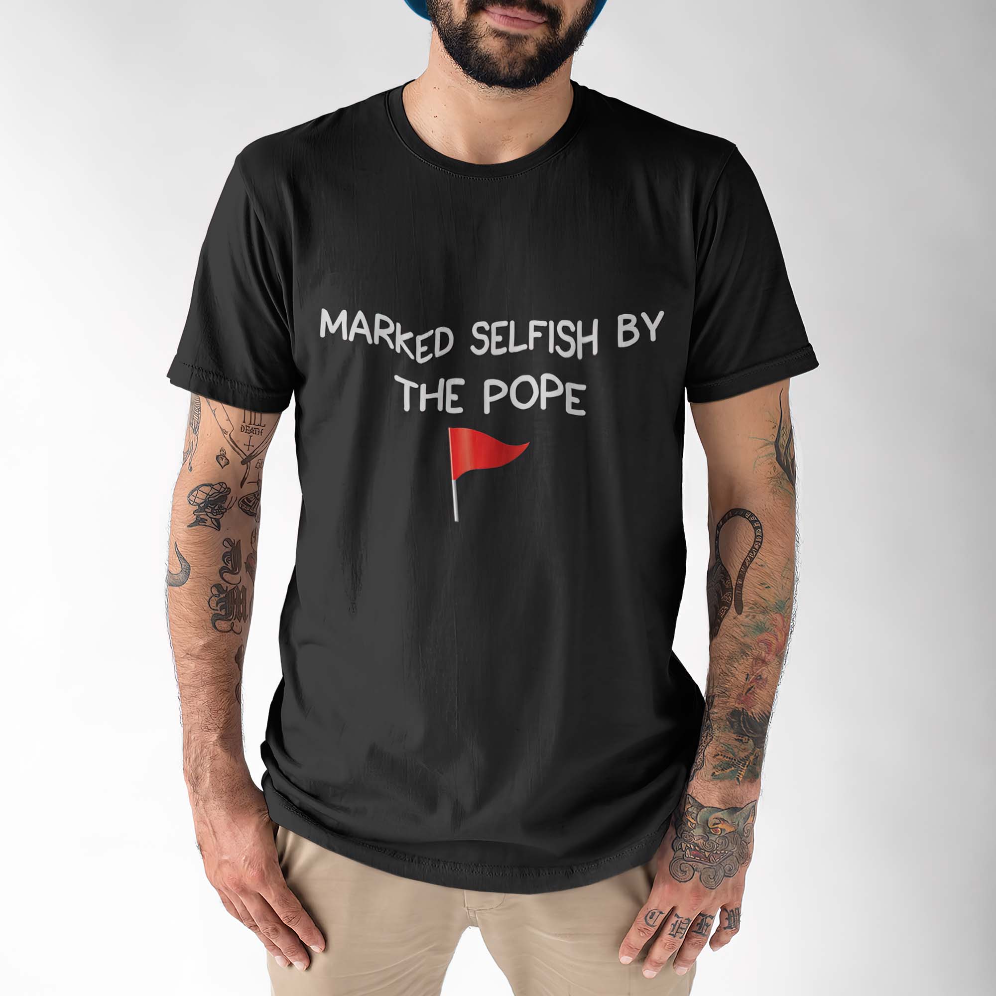 Marked Selfish By The Pope Shirt Marked Selfish By The Pope Shirt