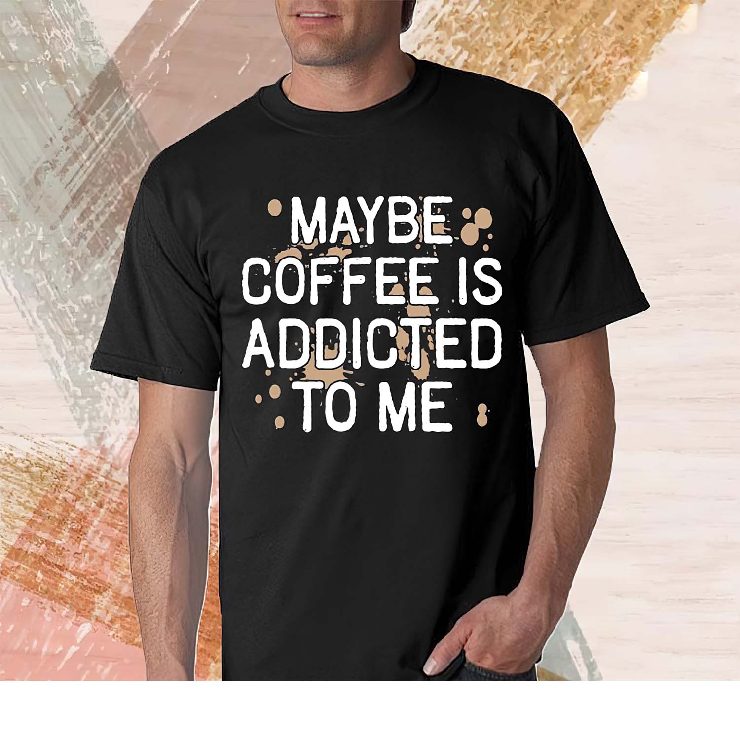 Maybe Coffee Is Addicted To Me Shirt Maybe Coffee Is Addicted To Me Shirt