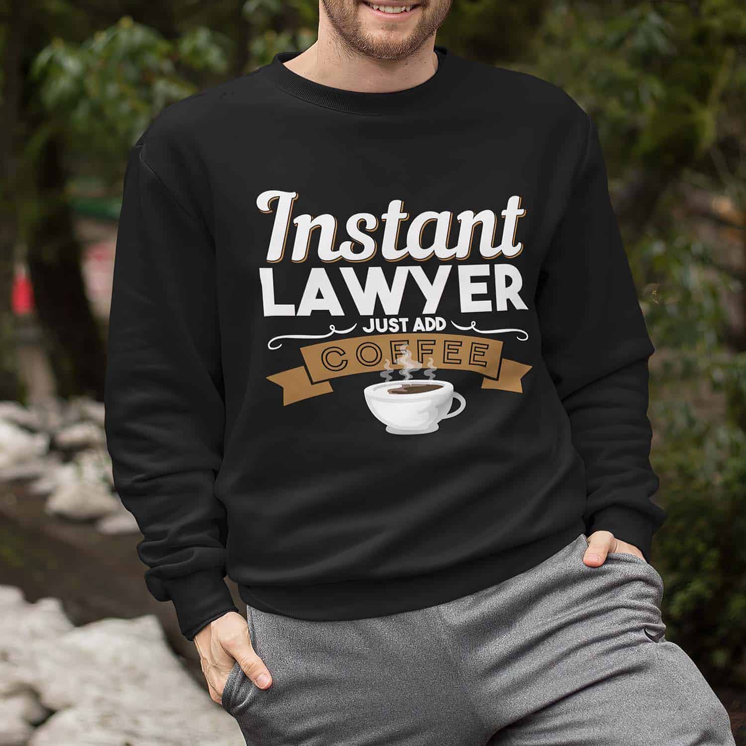 Instant Lawyer Just Add Coffee Sweatshirt Instant Lawyer Just Add Coffee Sweatshirt