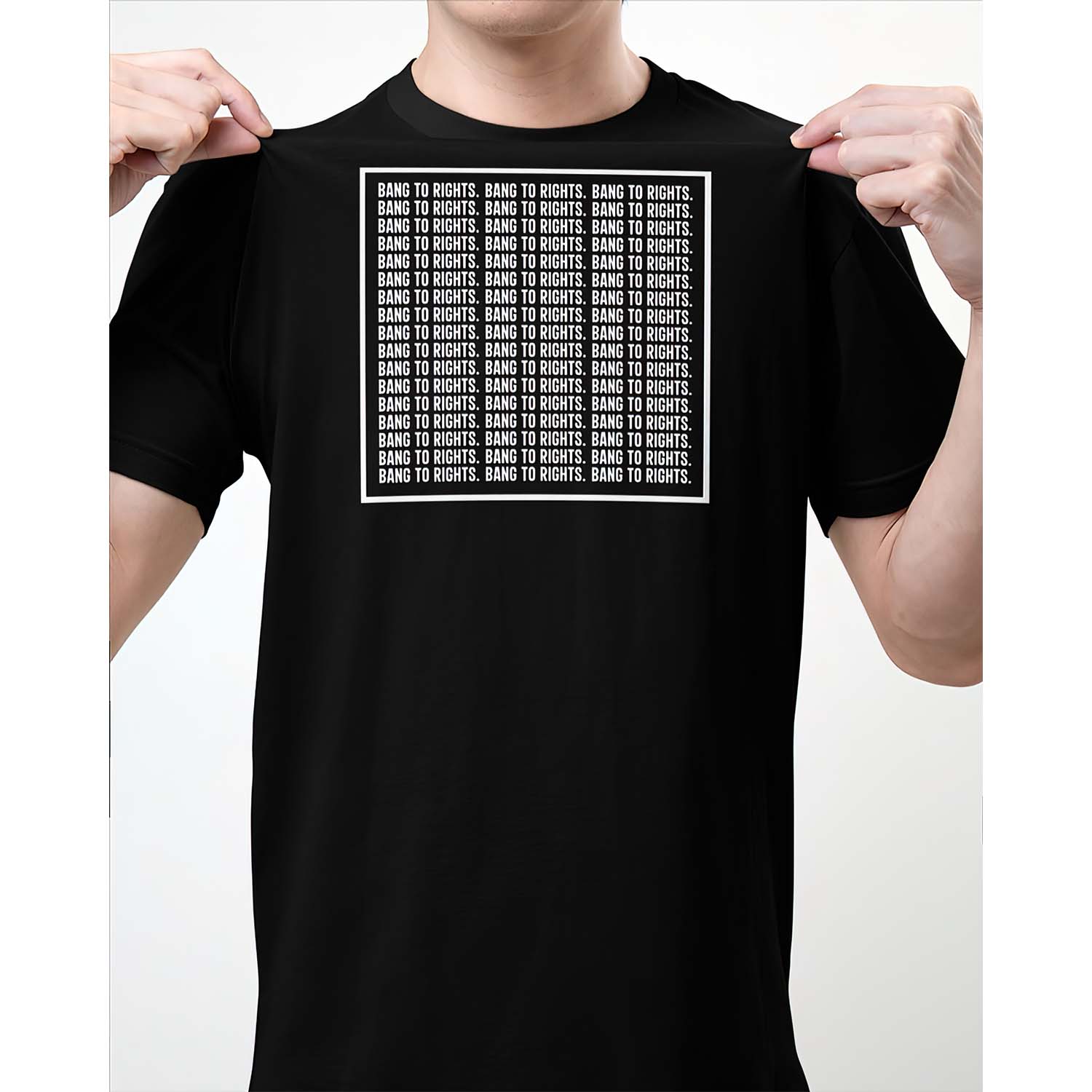 Bang To Rights T-Shirt Bang To Rights T-Shirt