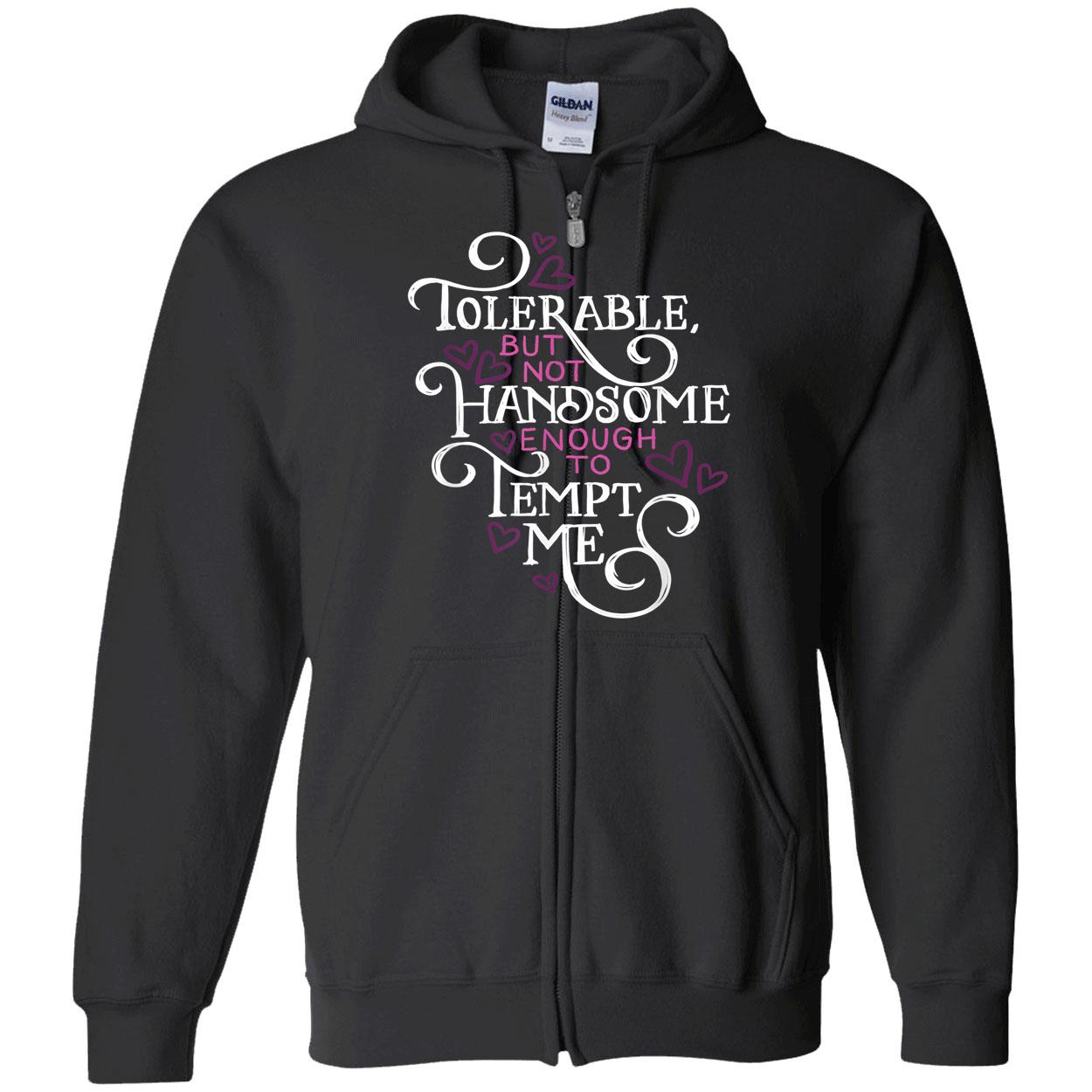 Tolerable But Not Handsome Enough To Tempt Me Shirt Tolerable But Not Handsome Enough To Tempt Me Shirt