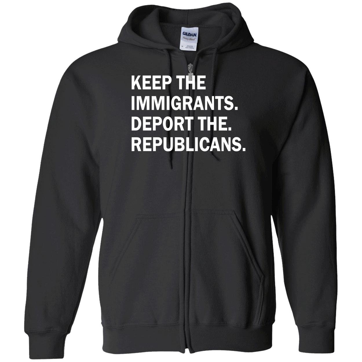 Keep The Immigrants Deport The Republicans Shirt Keep The Immigrants Deport The Republicans Shirt