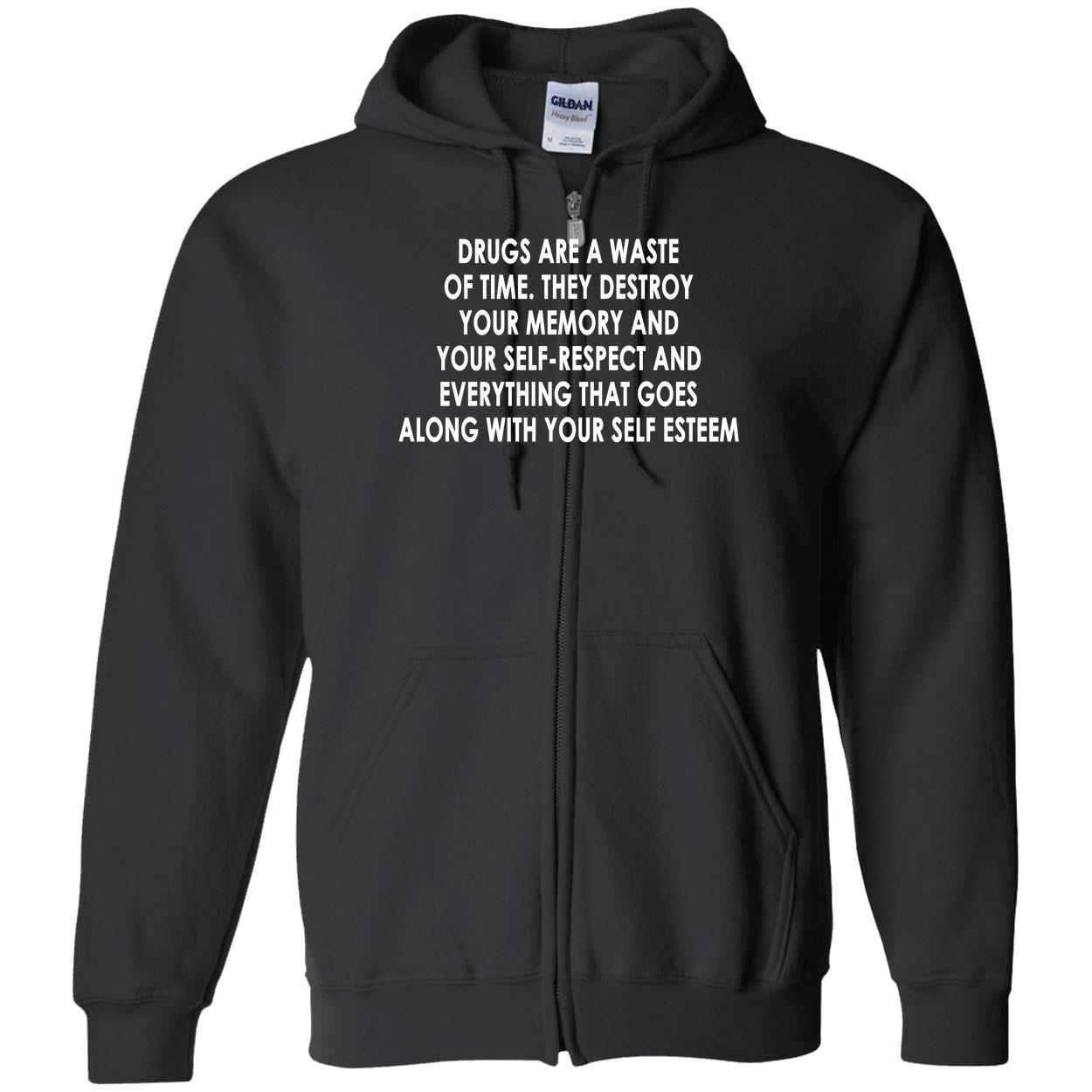 Drugs Are A Waste Of Time They Destroy Your Memory And Your Self Shirt Drugs Are A Waste Of Time They Destroy Your Memory And Your Self Shirt