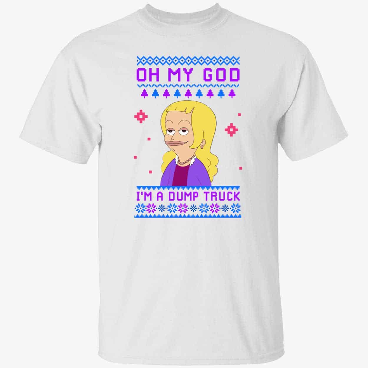 Oh My God I’M A Dump Truck Sweatshirt Oh My God I’M A Dump Truck Sweatshirt