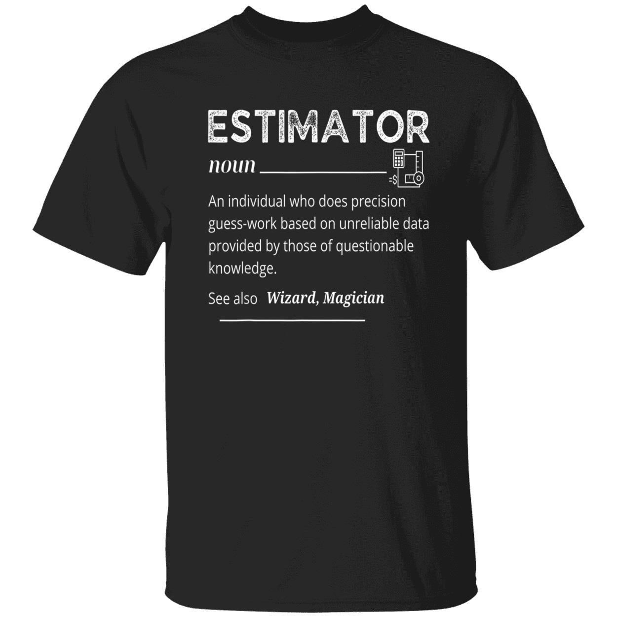 Estimator An Individual Who Does Precision Guess Work Based On Unreliable Data Shirt Estimator An Individual Who Does Precision Guess Work Based On Unreliable Data Shirt