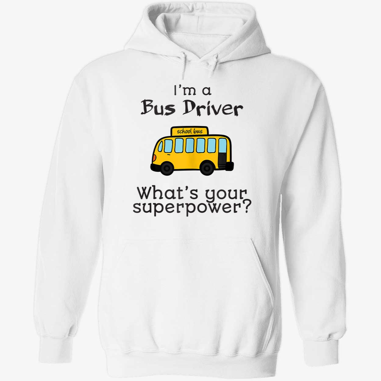 I’M A Bus Driver What’S Your Superpower Shirt I’M A Bus Driver What’S Your Superpower Shirt