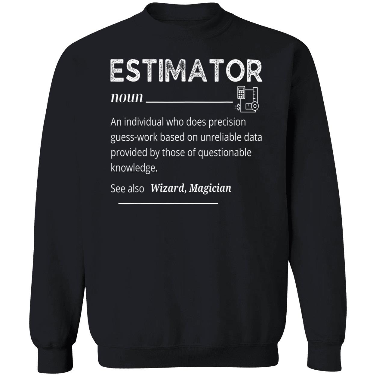 Estimator An Individual Who Does Precision Guess Work Based On Unreliable Data Shirt Estimator An Individual Who Does Precision Guess Work Based On Unreliable Data Shirt