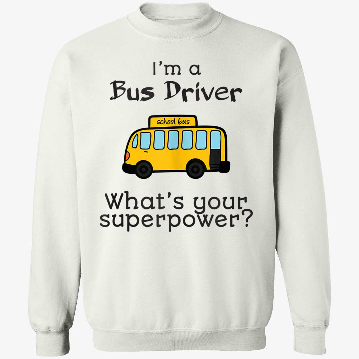I’M A Bus Driver What’S Your Superpower Shirt I’M A Bus Driver What’S Your Superpower Shirt
