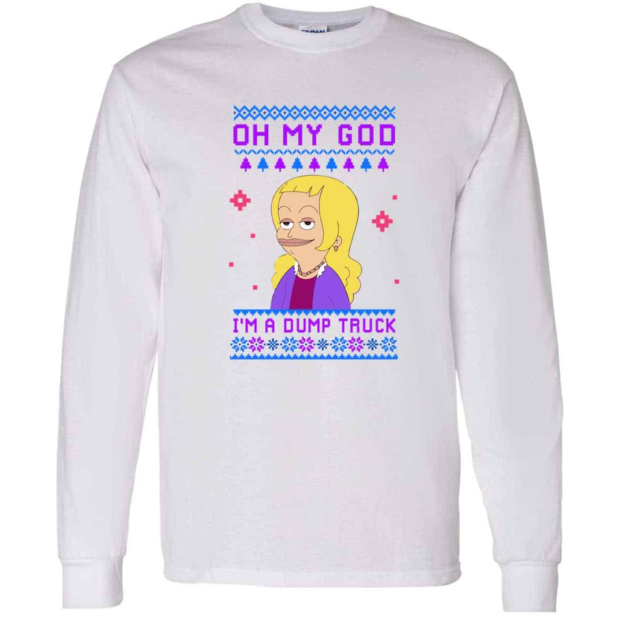 Oh My God I’M A Dump Truck Sweatshirt Oh My God I’M A Dump Truck Sweatshirt