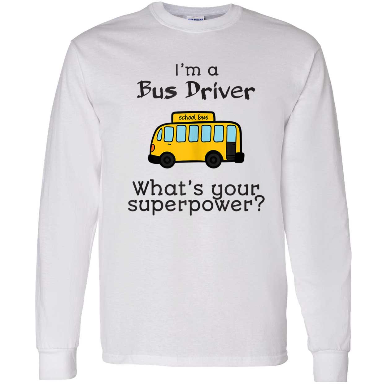 I’M A Bus Driver What’S Your Superpower Shirt I’M A Bus Driver What’S Your Superpower Shirt