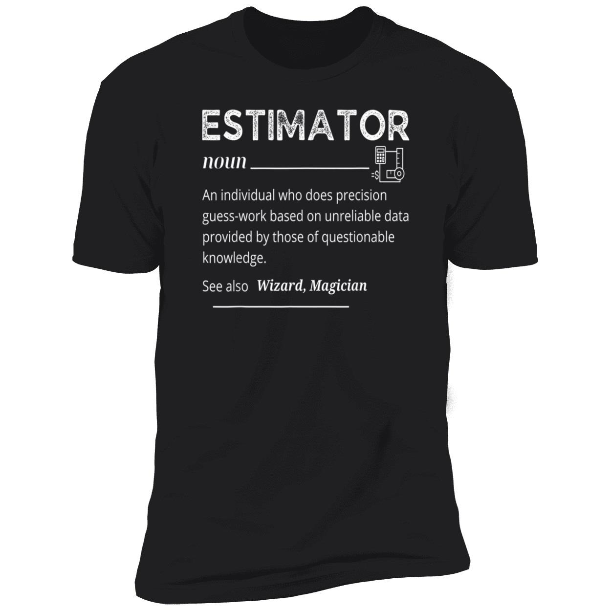 Estimator An Individual Who Does Precision Guess Work Based On Unreliable Data Shirt Estimator An Individual Who Does Precision Guess Work Based On Unreliable Data Shirt