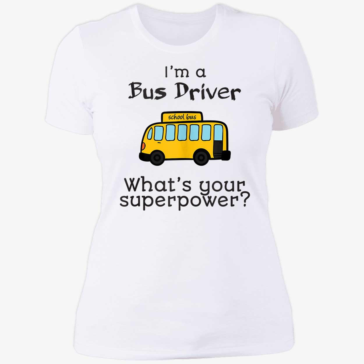 I’M A Bus Driver What’S Your Superpower Shirt I’M A Bus Driver What’S Your Superpower Shirt