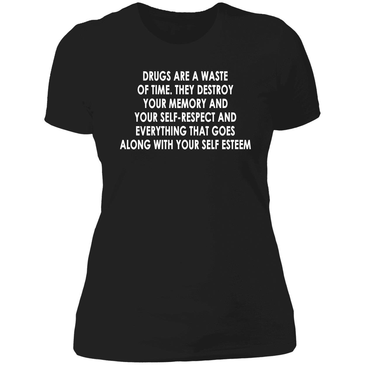 Drugs Are A Waste Of Time They Destroy Your Memory And Your Self Shirt Drugs Are A Waste Of Time They Destroy Your Memory And Your Self Shirt