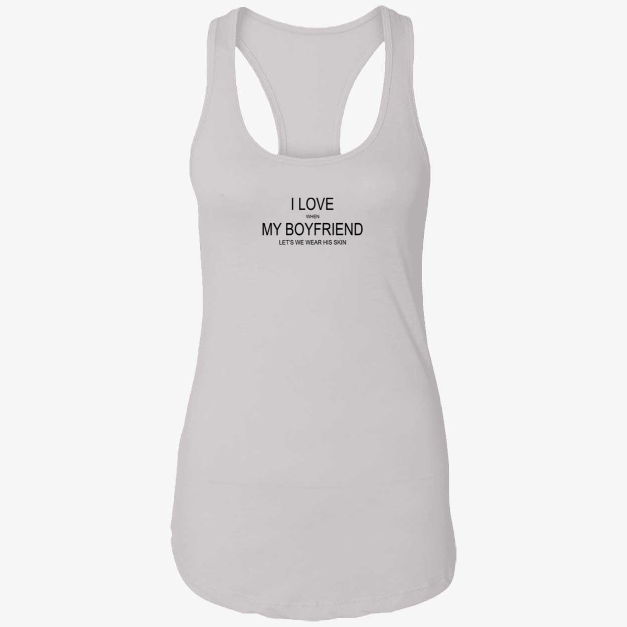 I Love When My Boyfriend Let’S Me Wear His Skin Shirt I Love When My Boyfriend Let’S Me Wear His Skin Shirt