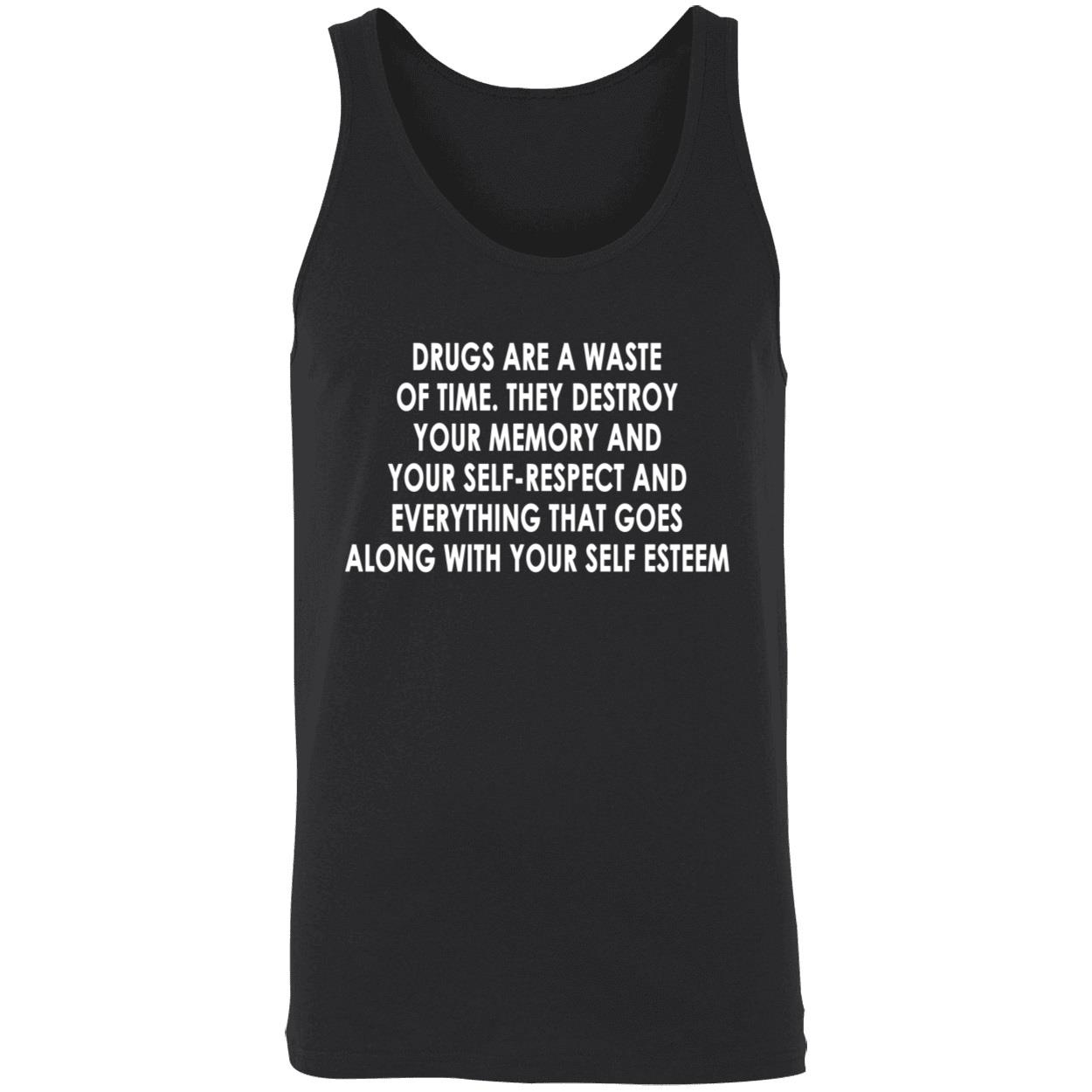 Drugs Are A Waste Of Time They Destroy Your Memory And Your Self Shirt Drugs Are A Waste Of Time They Destroy Your Memory And Your Self Shirt